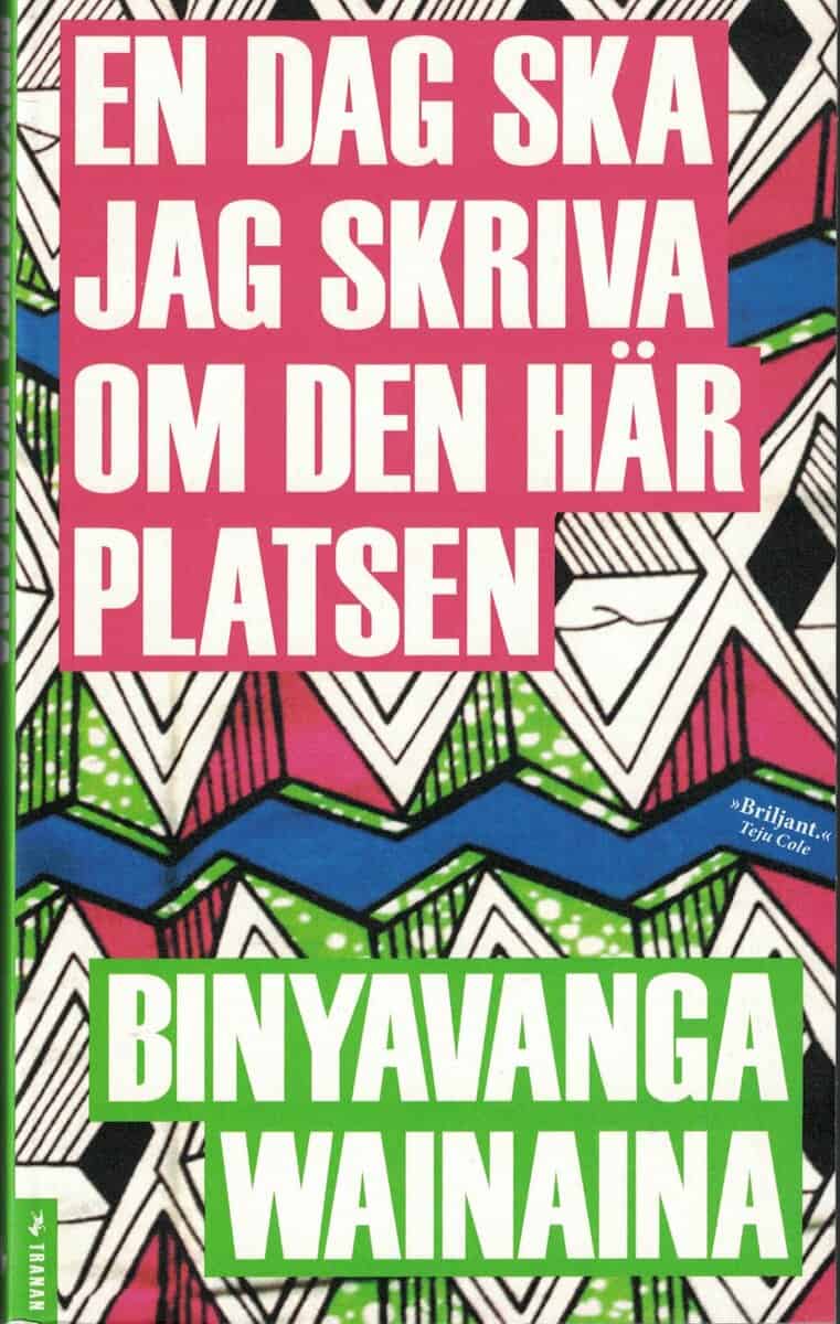 Binyavanga Wainaina : En dag ska jag skriva om den här platsen