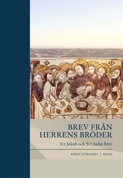 Biörn Fjärstedt : Brev från Herrens bröder : S:t Jakob och S:t Judas brev