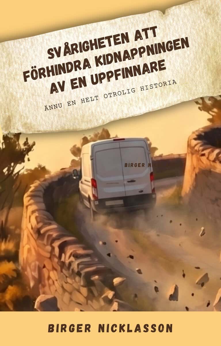 Birger Nicklasson : Svårigheten att förhindra kidnappningen av en uppfinnare