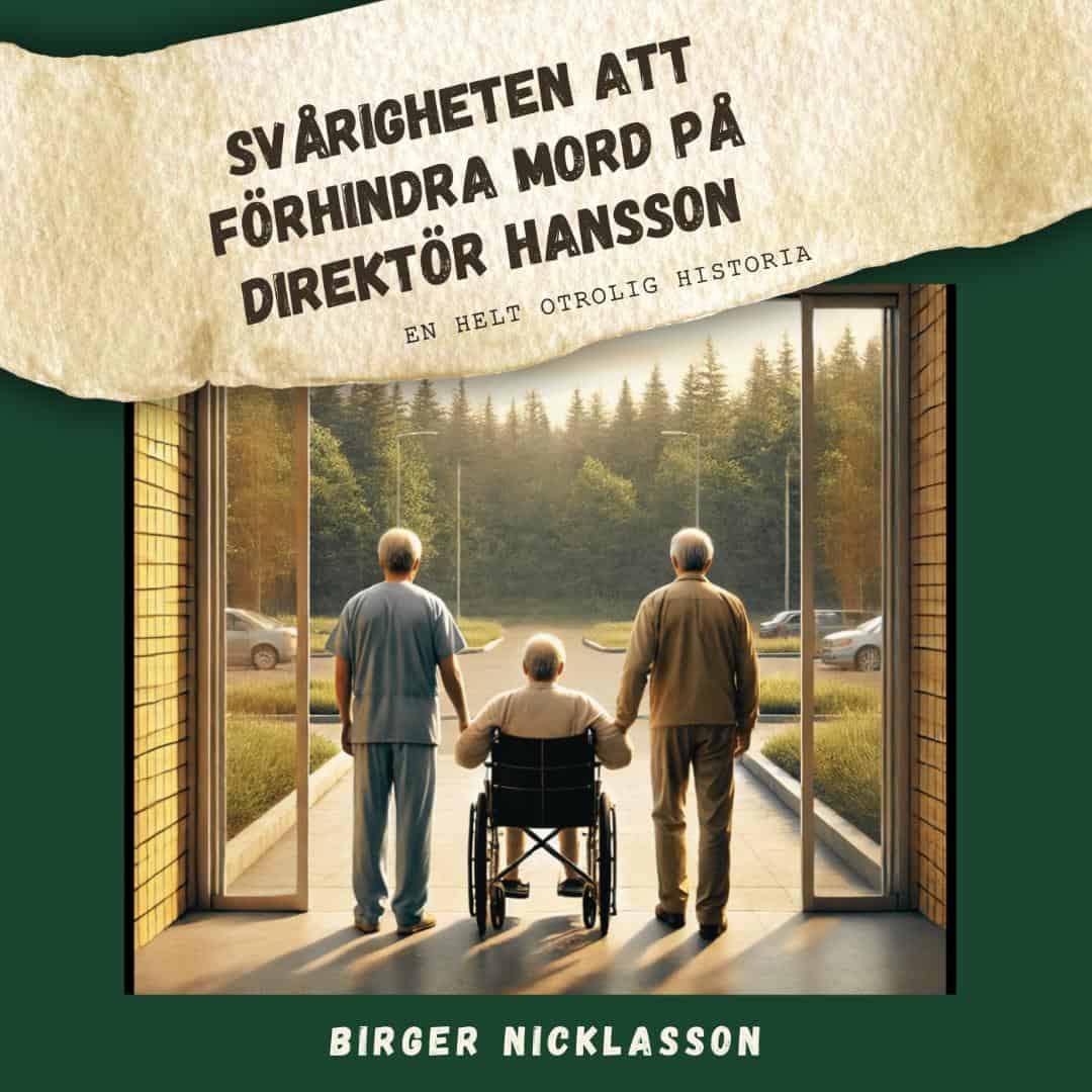 Birger Nicklasson : Svårigheten att förhindra mord på direktör Hansson