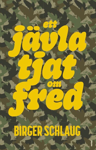 Birger Schlaug : Ett jävla tjat om fred