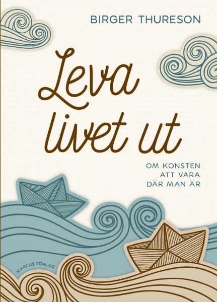 Birger Thureson : Leva livet ut