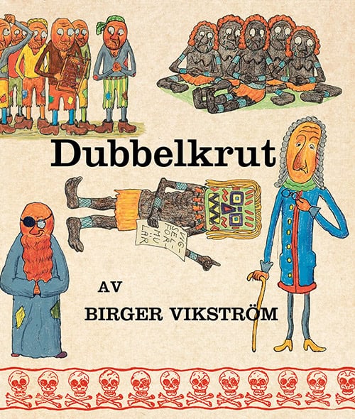 Birger Vikström : Dubbelkrut (och hans pirater)