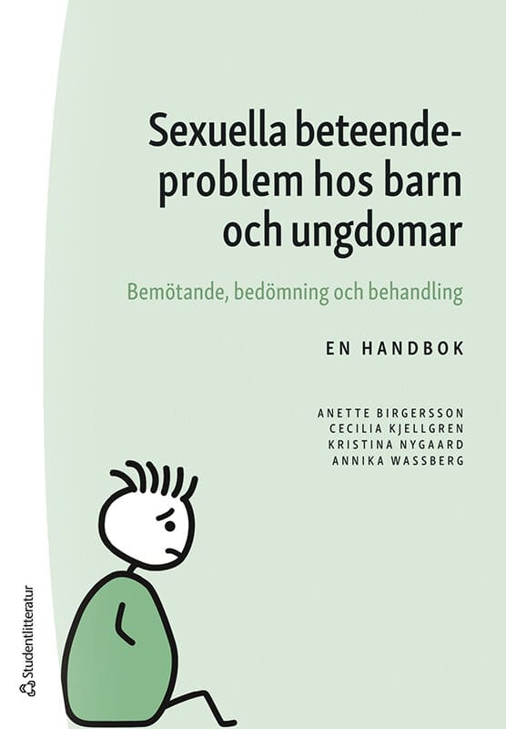 Birgersson, Anette ; Kjellgren, Cecilia ; Nygaard, Kristina ; Wassberg, Annika : Sexuella beteendeproblem hos barn och ungdomar : bemötande, bedömning och behandling