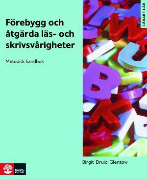 Birgit Druid Glentow : Förebygg och åtgärda läs- och skrivsvårigheter : metodisk handbok