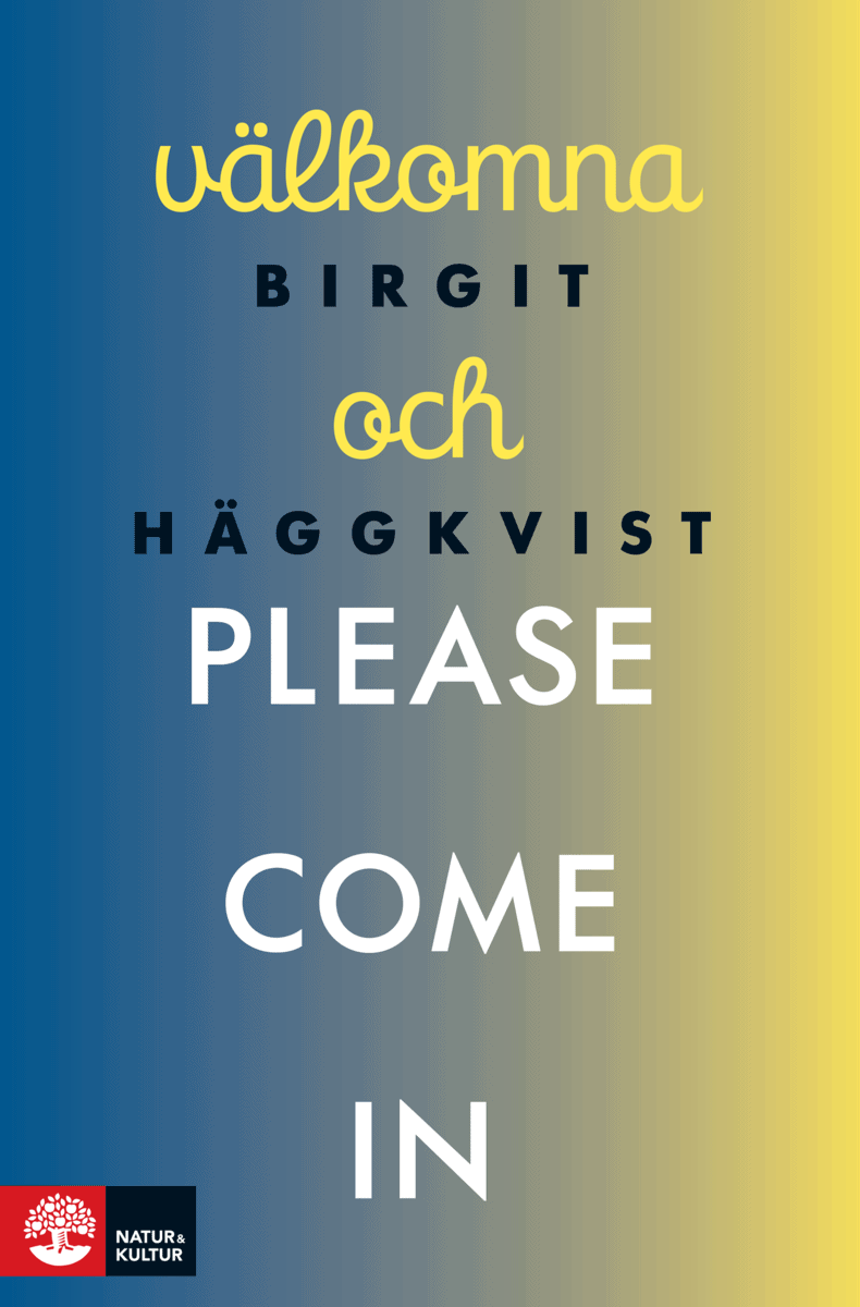 Birgit Häggkvist : Välkomna och please come in