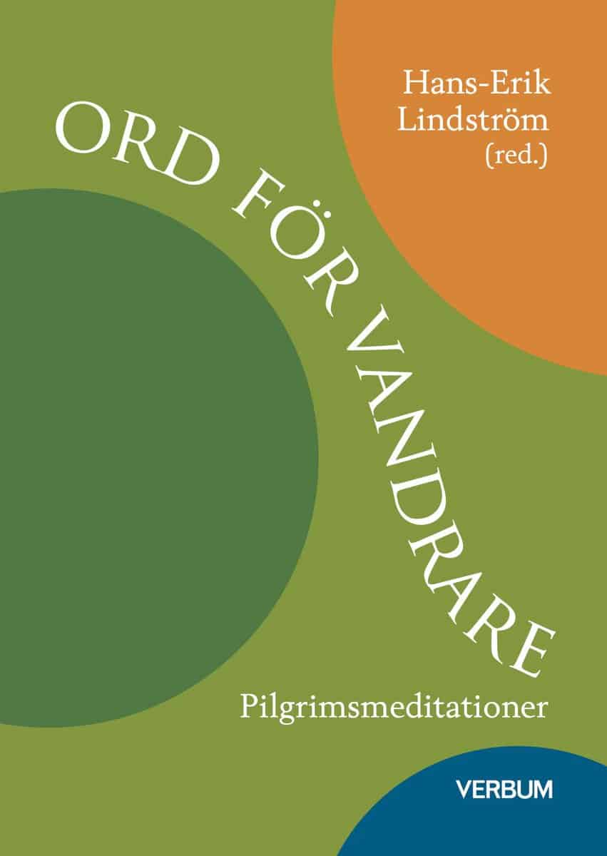 Grefbäck, Birgit ; Lindström, Hans-Erik ; Wettermark, Tomas : Ord för vandrare : pilgrimsmeditationer