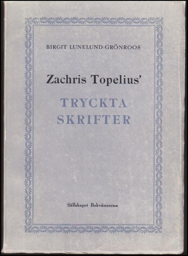 Birgit Lunelund-Grönroos : Zachris Topelius' tryckta skrifter