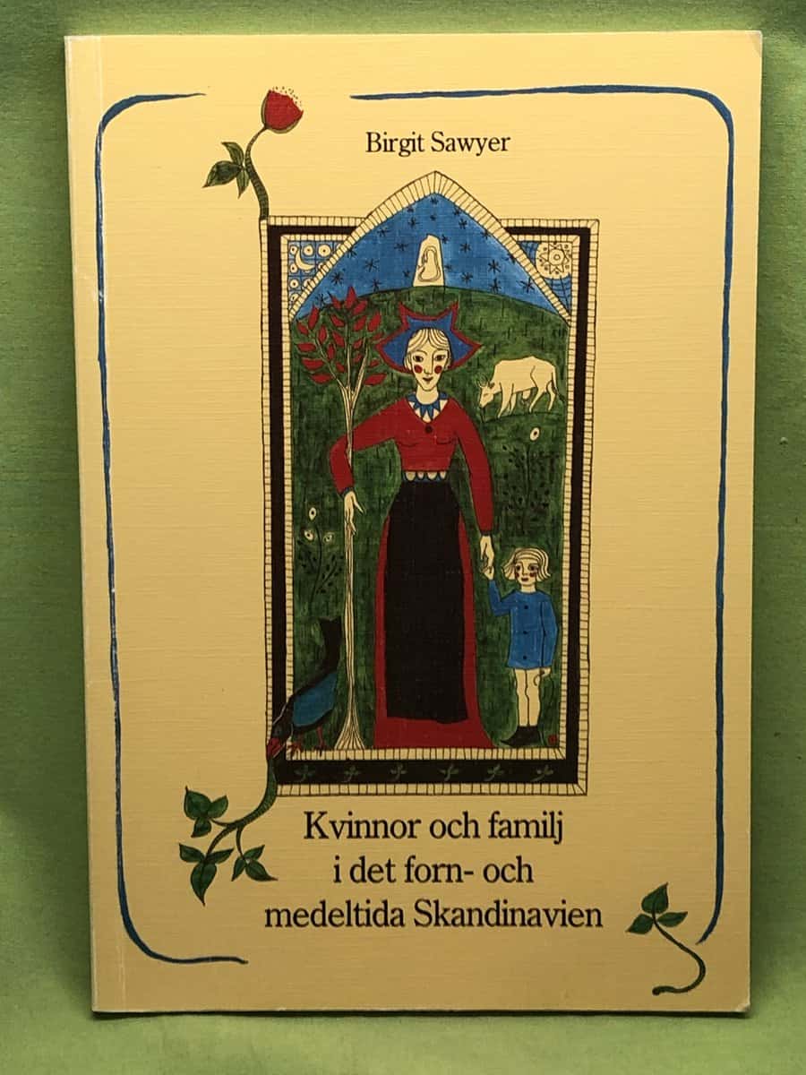 Birgit Sawyer : Kvinnor och familj i det forn- och medeltida Skandinavien