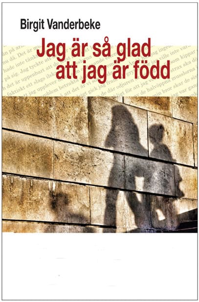 Birgit Vanderbeke : Jag är så glad att jag är född