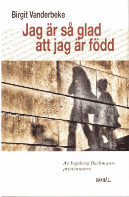 Birgit Vanderbeke : Jag är så glad att jag är född
