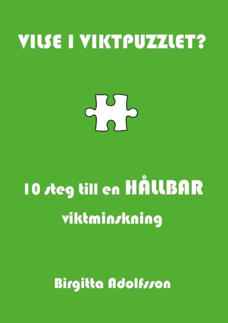 Birgitta Adolfsson : Vilse i viktpuzzlet? : 10 steg till en hållbar viktminskning