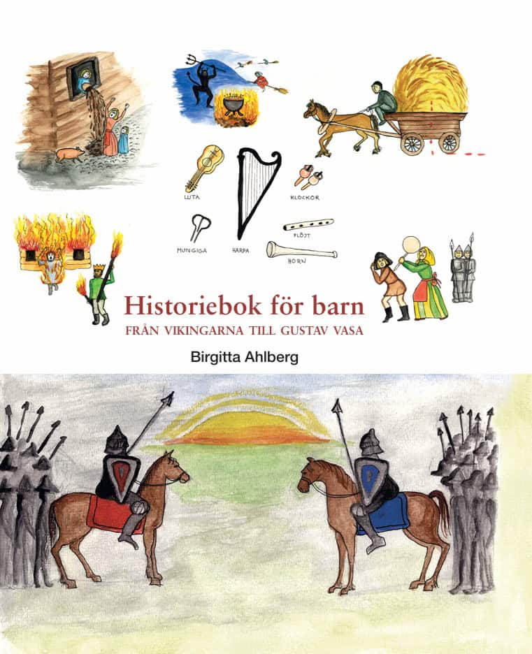 Birgitta Ahlberg : Historiebok för barn : från vikingarna till Gustav Vasa