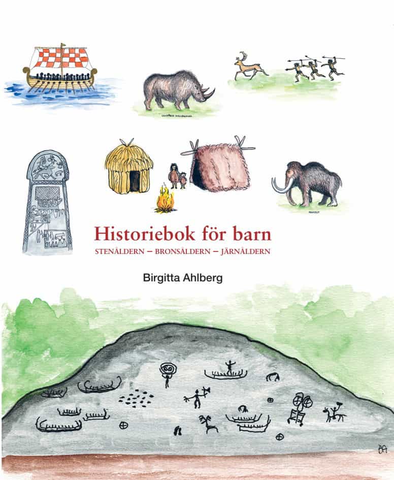 Birgitta Ahlberg : Historiebok för barn : stenåldern - bronsåldern - järnåldern