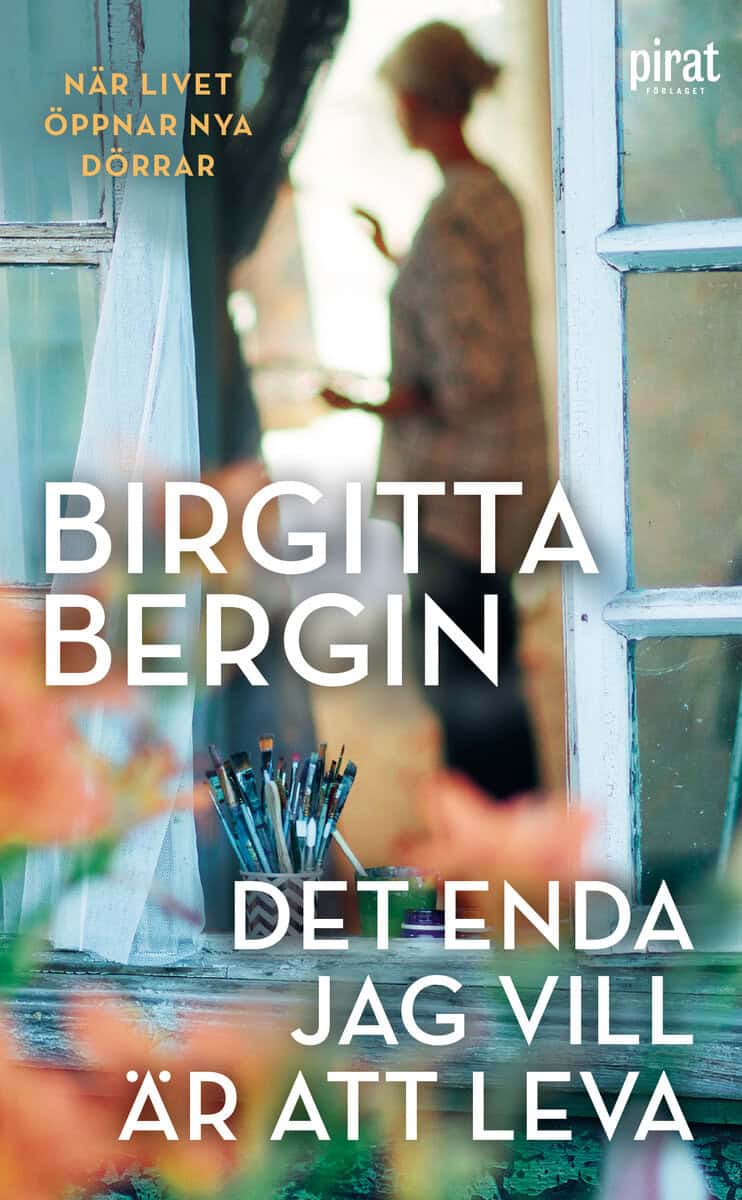 Birgitta Bergin : Det enda jag vill är att leva