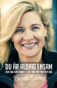 Birgitta Björling : Du är aldrig ensam : hur jag kom vidare i livet när min partner dog