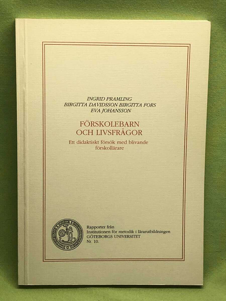 Ingrid Pramling, Birgitta Davidsson, Birgitta Fors, Eva Johansson : Förskolebarn och livsfrågor