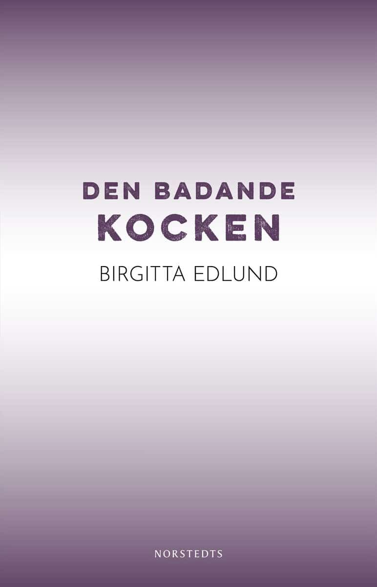 Birgitta Edlund : Den badande kocken