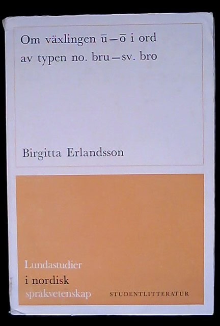 Birgitta Erlandsson : Om växlingen - i ord av typen no. bru-sv. bro