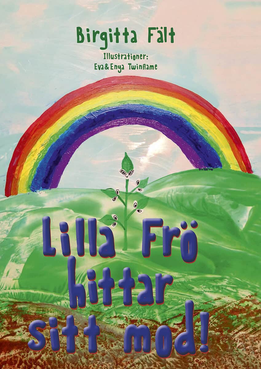 Birgitta Fält : Lilla Frö hittar sitt mod!