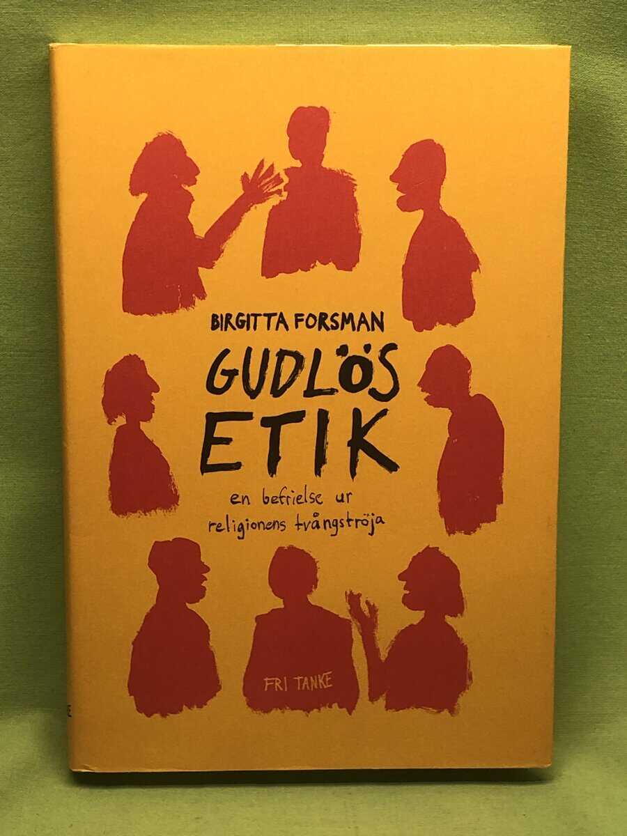 Birgitta Forsman : Gudlös etik