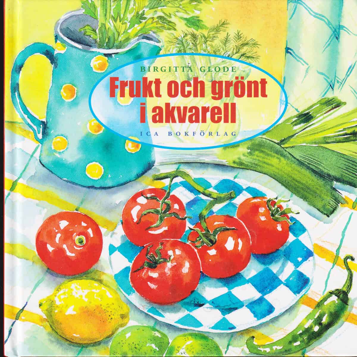 Birgitta Glode : Frukt och grönt i akvarell