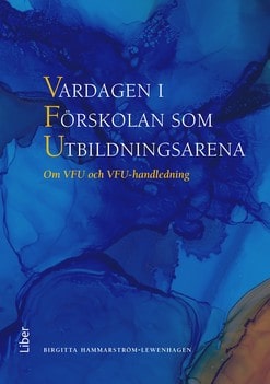 Birgitta Hammarström Lewenhagen : Vardagen i förskolan som utbildningsarena