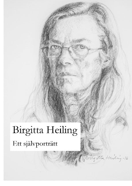 Birgitta Heiling : Ett självporträtt