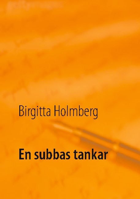 Birgitta Holmberg : En subbas tankar