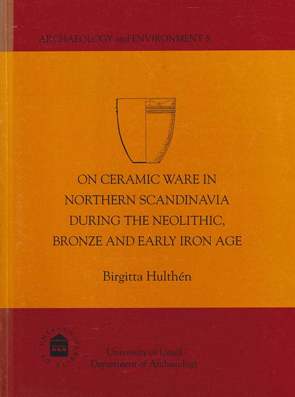 Birgitta Hulthén : On ceramic ware in northern Scandinavia during the Neolithic, Bronze and early Iron Age