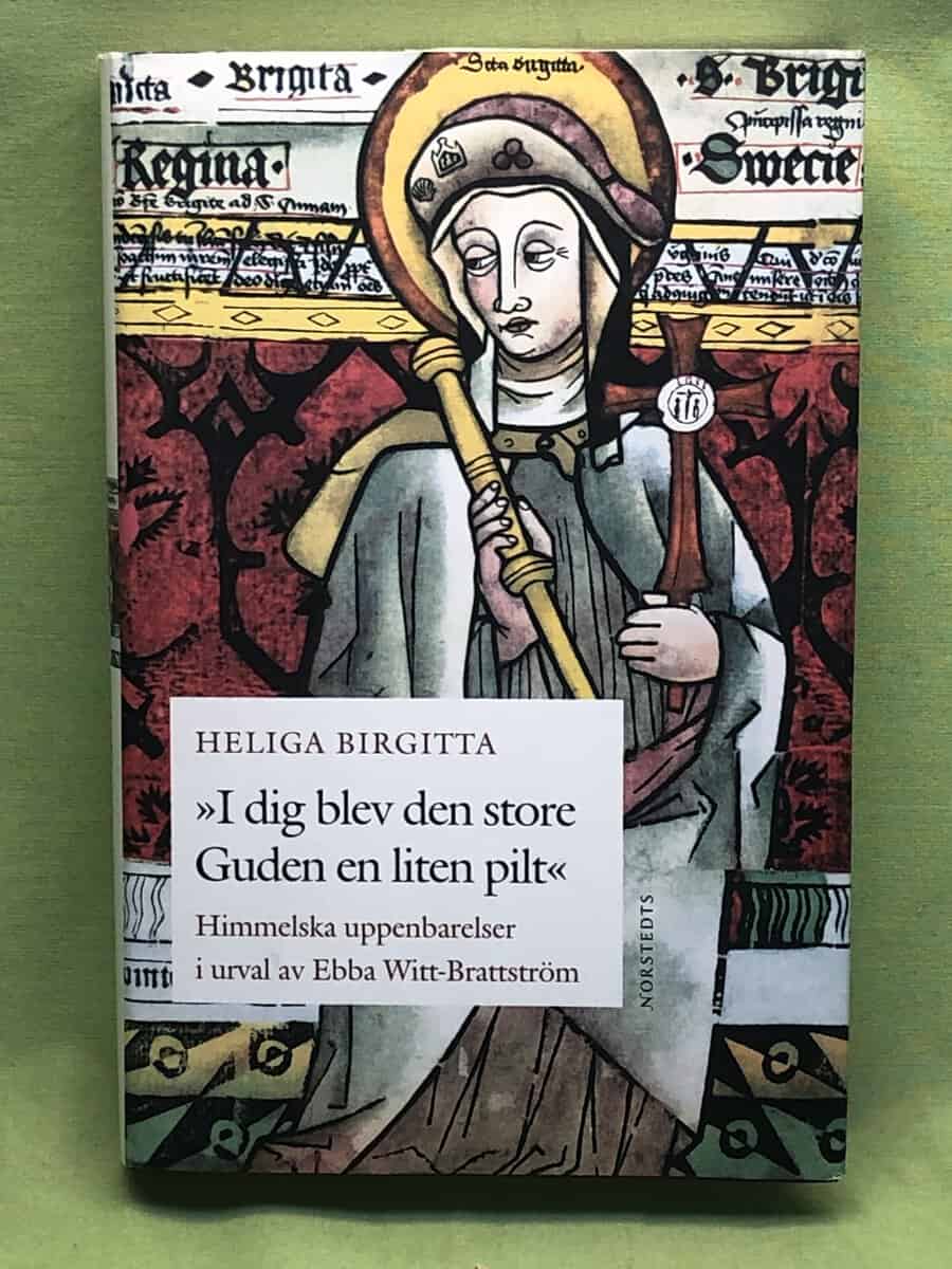 Birgitta : 'I dig blev den store Guden en liten pilt' Heliga Birgittas himmelska uppenbarelser