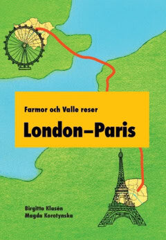 Birgitta Klasén : Farmor och Valle reser London–Paris