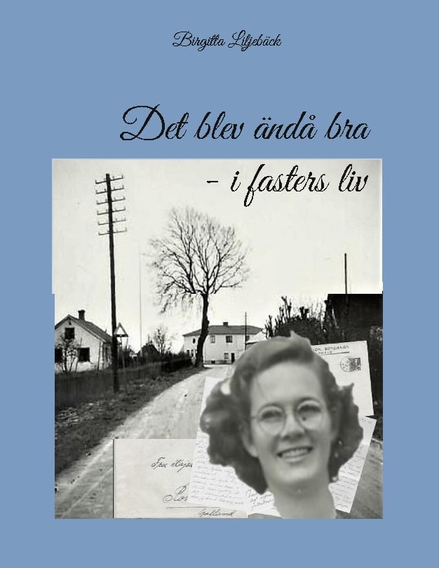 Birgitta Liljebäck : Det blev ändå bra : i fasters liv