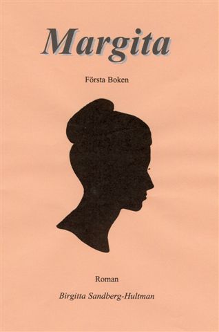 Birgitta Sandberg-Hultman : Margita : roman. Bok 1
