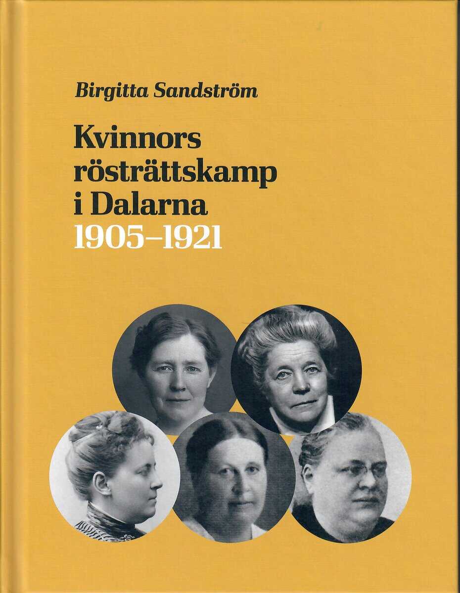 Birgitta Sandström : Kvinnors rösträttskamp i Dalarna 1905 - 1921