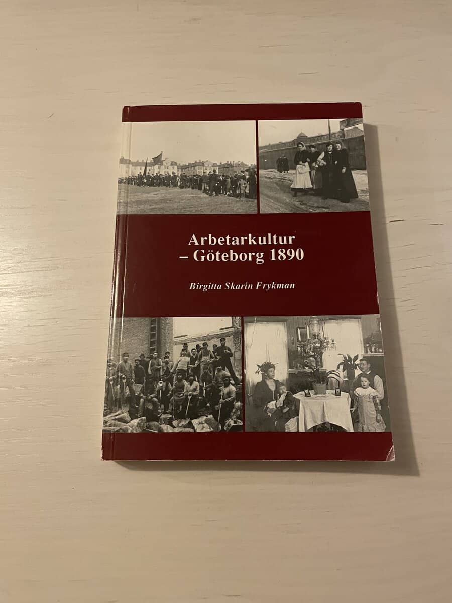 Birgitta Skarin Frykman : Arbetarkultur - Göteborg 1890