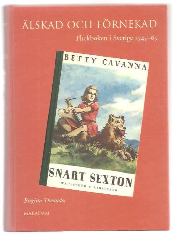 Birgitta. Theander : Älskad och förnekad - Flickboken i Sverige 1945-65.