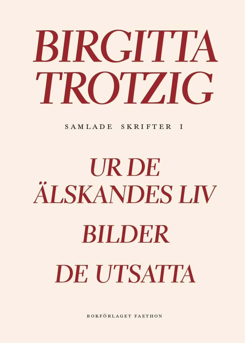 Birgitta Trotzig : Samlade skrifter 1
