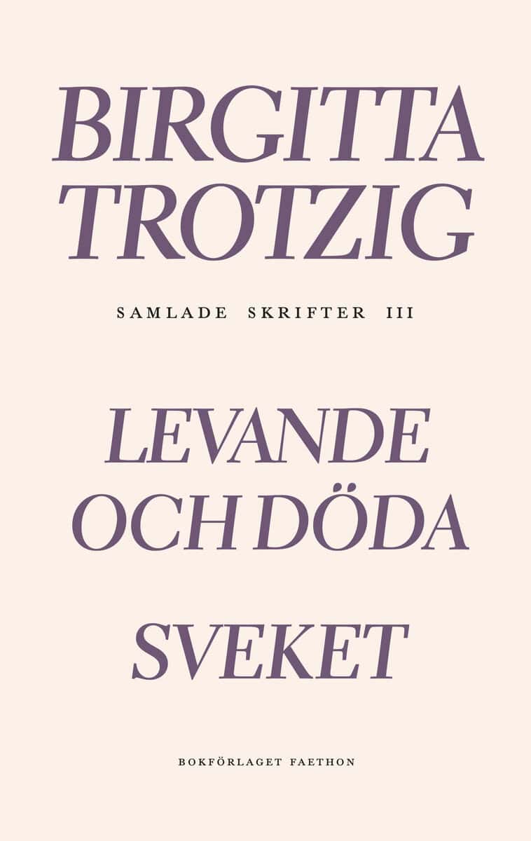 Birgitta Trotzig : Samlade skrifter 3