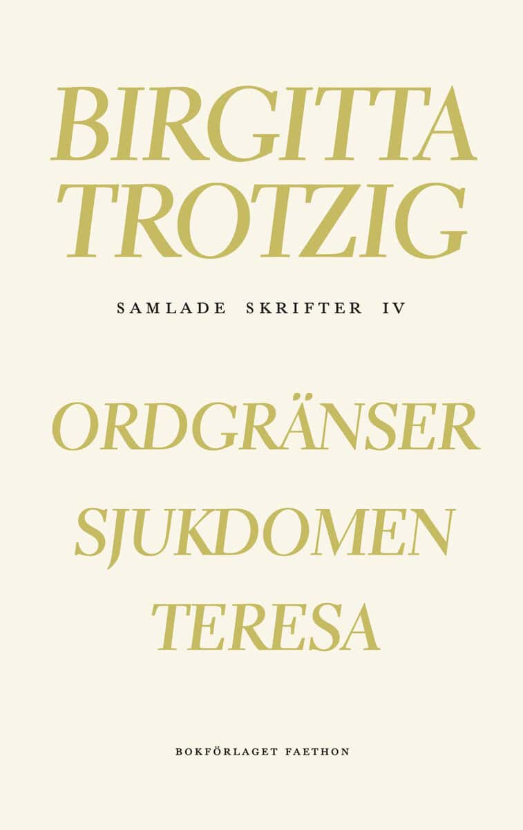 Birgitta Trotzig : Samlade skrifter 4