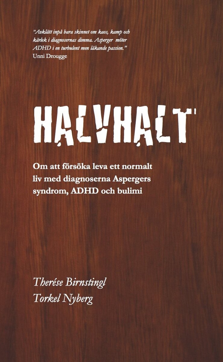 Birnstingl, Therése ; Nyberg, Torkel : Halvhalt : om att försöka leva ett normalt liv med diagnoserna Aspergers syndrom, ADHD och bulimi