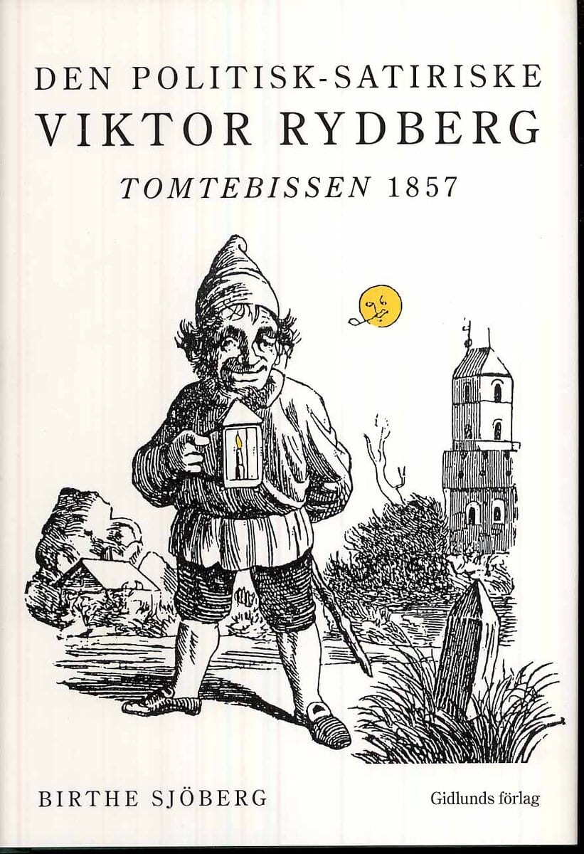 Birthe Sjöberg : Den politisk-satiriske Viktor Rydberg : Tomtebissen 1857