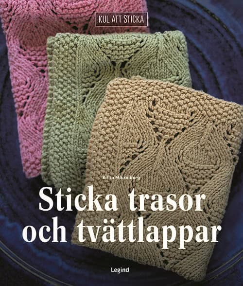 Bitta Mikkelborg : Sticka trasor och tvättlappar