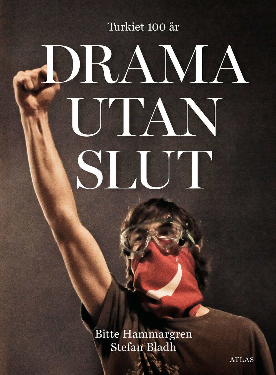 Bitte Hammargren : Drama utan slut : Turkiet 100 år
