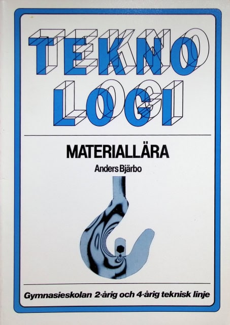 Bjärbo Anders : Teknologi materiallära., Gymnasieskolan 2- årig och 4- årig teknisk linje