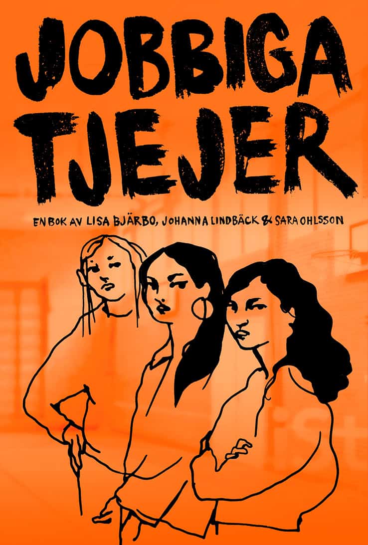 Bjärbo, Lisa ; Lindbäck, Johanna ; Ohlsson, Sara : Jobbiga tjejer