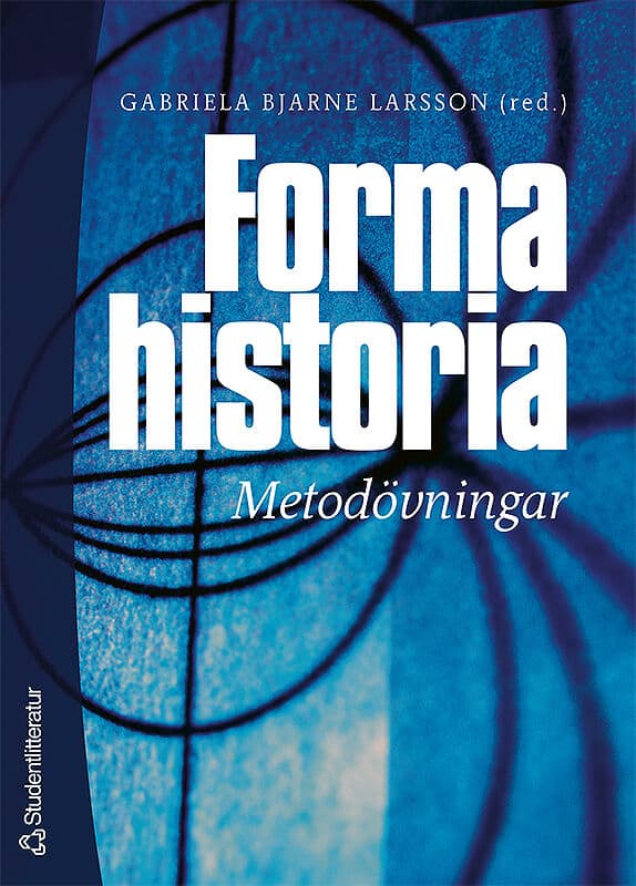 Bjarne Larsson, Gabriela ; Eggeby, Eva ; Eriksson, Bo : Forma historia