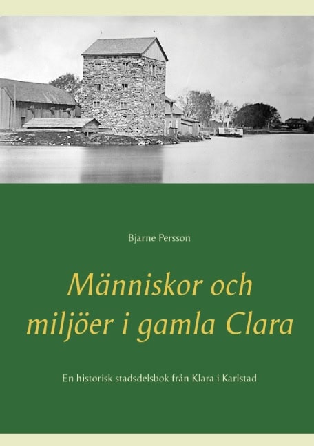 Bjarne Persson : Människor och miljöer i gamla Clara