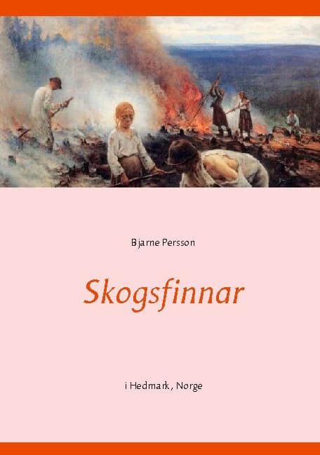 Bjarne Persson : Skogsfinnar : i Hedmark, Norge