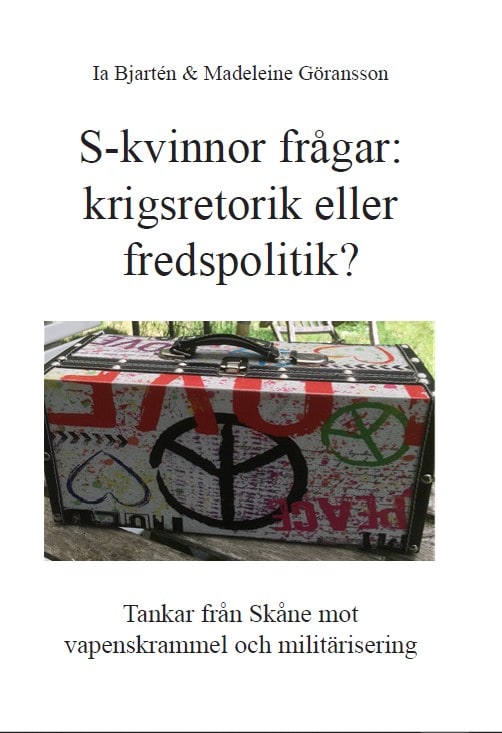 Bjartén, Ingalill ; Göransson, Madeleine : S-kvinnor frågar: krigsretorik eller fredspolitik?
